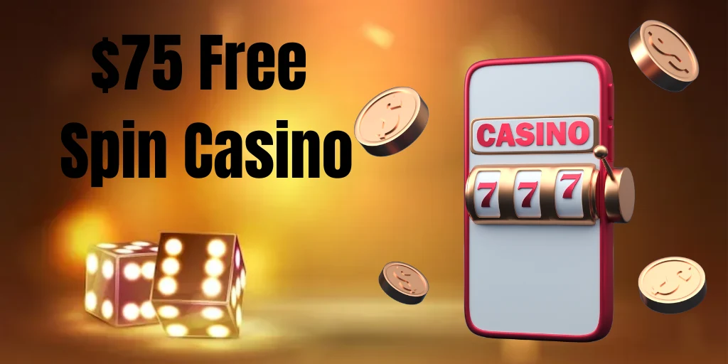 $75 Free Spin Casino
